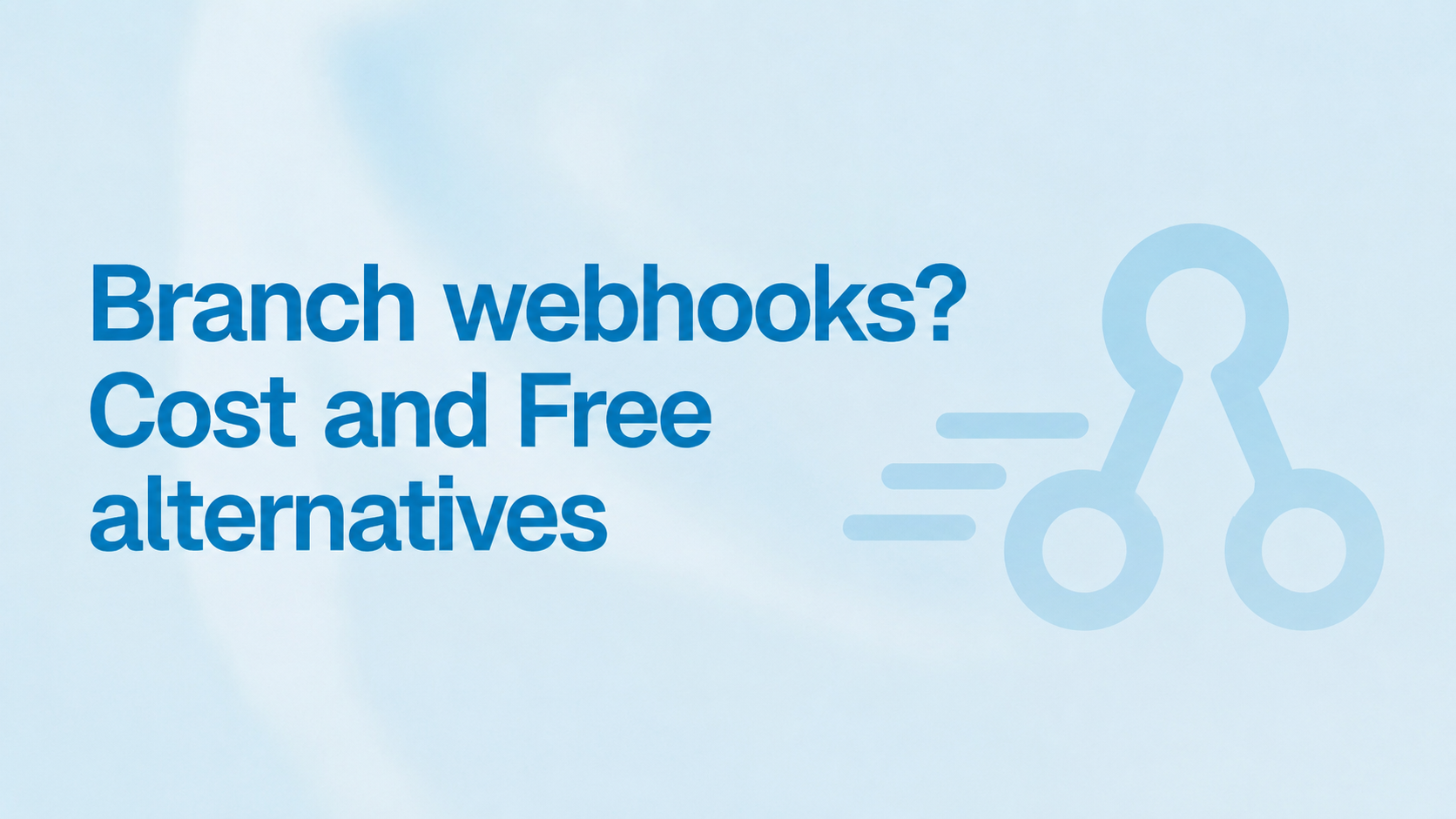 Branch Webhooks: What They Cost and the Free Alternative