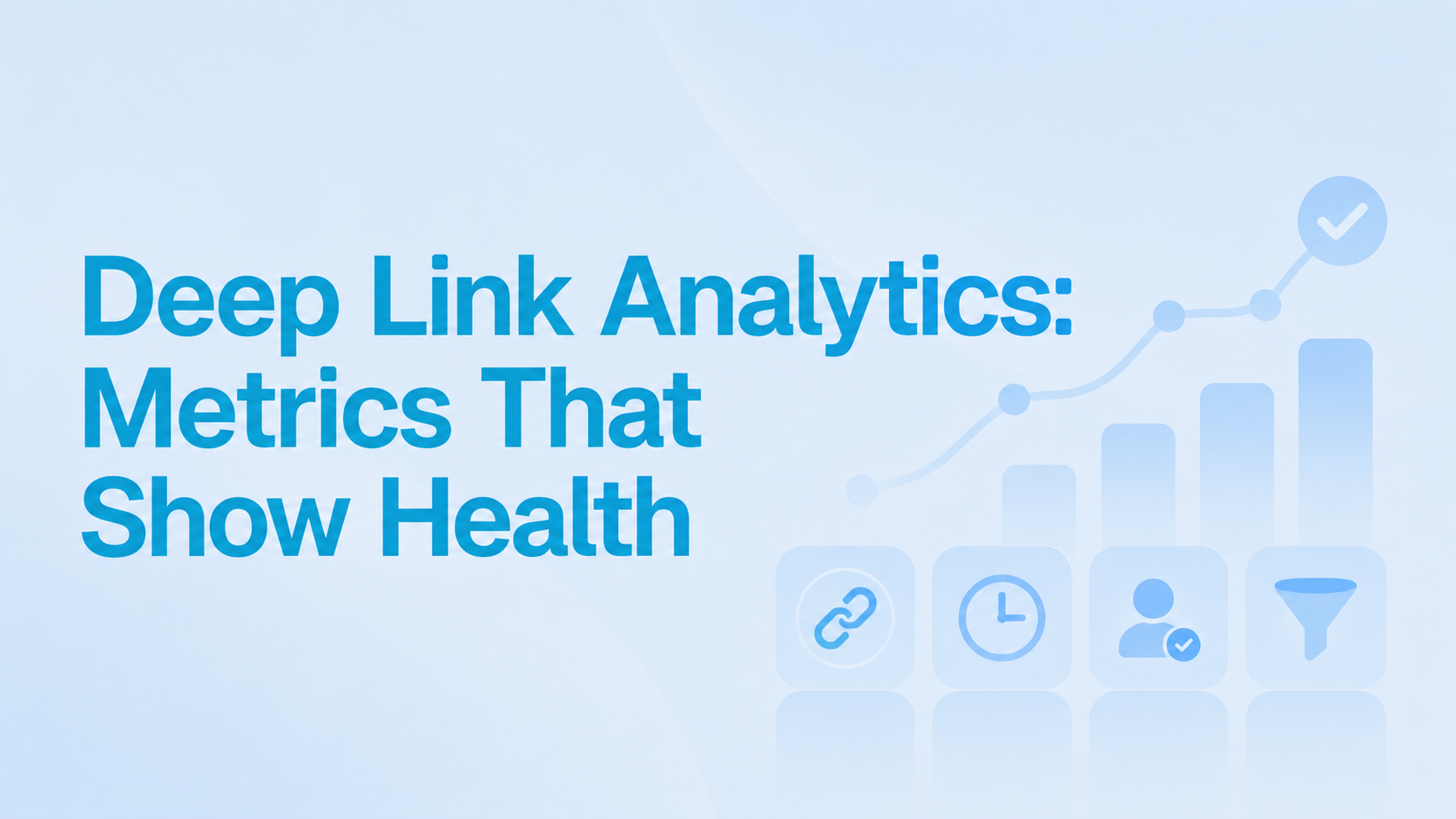 Deep Link Analytics: Metrics That Show Health