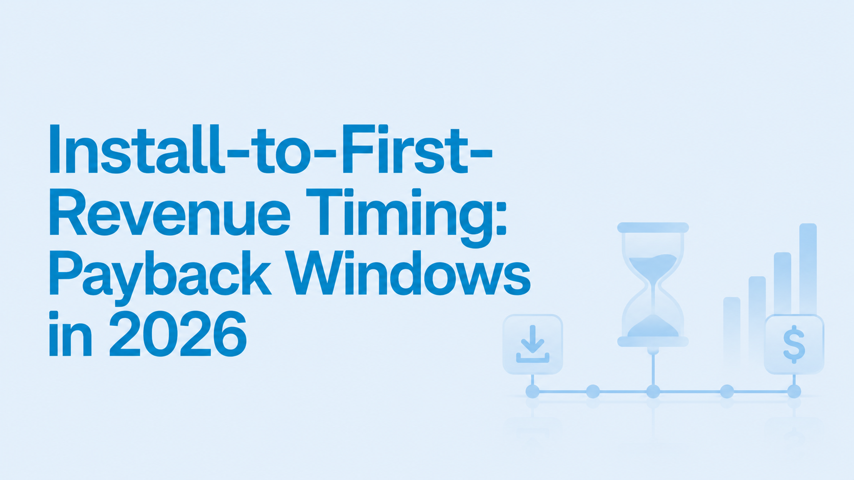 Install-to-First-Revenue Timing: Payback Windows in 2026