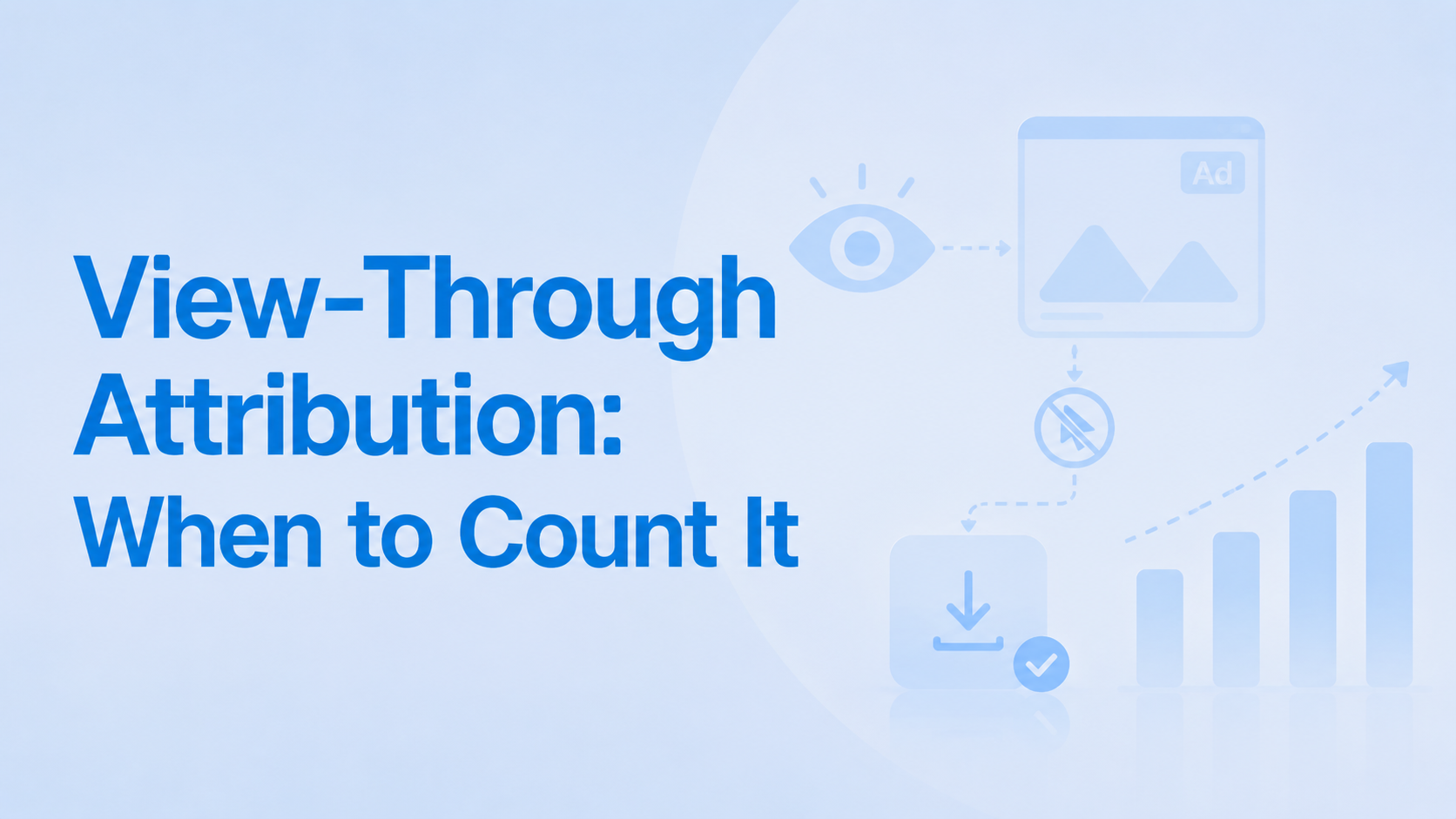View-Through Attribution: When to Count It